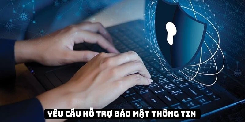 Thành viên được phép yêu cầu hỗ trợ bảo mật thông tin 
